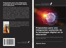 Copertina di Propuestas para una integración sostenida de la tecnología digital en la educación