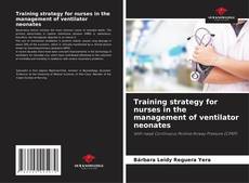 Buchcover von Training strategy for nurses in the management of ventilator neonates