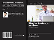 Bookcover of El equipo de cabeza en ortodoncia