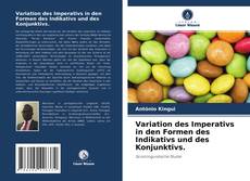 Bookcover of Variation des Imperativs in den Formen des Indikativs und des Konjunktivs.