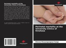 Bookcover of Perinatal mortality at the University Clinics of Kinshasa