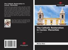 Couverture de The Catholic Restoration in Caxias- Maranhão