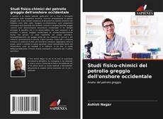 Bookcover of Studi fisico-chimici del petrolio greggio dell'onshore occidentale