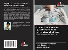 Bookcover of COVID - 19 : Analisi quantitativa della letteratura di ricerca