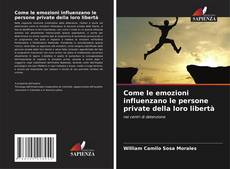 Bookcover of Come le emozioni influenzano le persone private della loro libertà