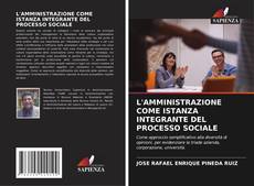 Bookcover of L'AMMINISTRAZIONE COME ISTANZA INTEGRANTE DEL PROCESSO SOCIALE