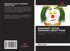 Couverture de IMAGINARY SOCIAL MEANINGS ABOUT FOOD