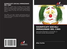 Couverture de SIGNIFICATI SOCIALI IMMAGINARI DEL CIBO
