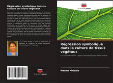 Copertina di Régression symbolique dans la culture de tissus végétaux