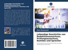 Bookcover of Lebendige Geschichte von Redaktionsausschuss, Prüfungsausschuss, Komitee und Sprecher