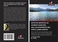 EFFETTO DIETETICO DI OCIMUM SANCTUM SULL'ALLEVAMENTO DEL PESCE LABEO ROHITA kitap kapağı