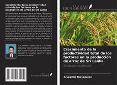 Bookcover of Crecimiento de la productividad total de los factores en la producción de arroz de Sri Lanka