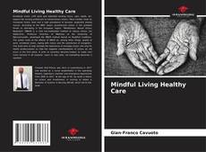 Bookcover of Mindful Living Healthy Care