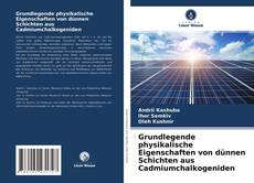 Grundlegende physikalische Eigenschaften von dünnen Schichten aus Cadmiumchalkogeniden的封面