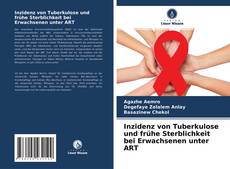 Bookcover of Inzidenz von Tuberkulose und frühe Sterblichkeit bei Erwachsenen unter ART