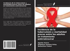 Capa do livro de Incidencia de la tuberculosis y mortalidad precoz entre los adultos en tratamiento antirretroviral 