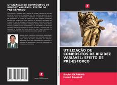 Couverture de UTILIZAÇÃO DE COMPÓSITOS DE RIGIDEZ VARIÁVEL: EFEITO DE PRÉ-ESFORÇO