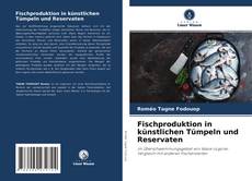 Bookcover of Fischproduktion in künstlichen Tümpeln und Reservaten