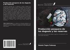 Capa do livro de Producción pesquera de los dugouts y las reservas 