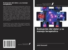 Bookcover of Evaluación del dolor y su manejo terapéutico