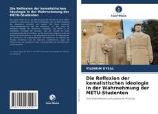 Die Reflexion der kemalistischen Ideologie in der Wahrnehmung der METU-Studenten kitap kapağı
