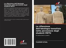 Buchcover von La riflessione dell'ideologia kemalista nella percezione degli studenti METU