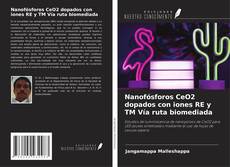 Couverture de Nanofósforos CeO2 dopados con iones RE y TM Vía ruta biomediada