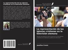 Bookcover of La representación de las iglesias cristianas en la televisión alemana