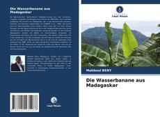 Capa do livro de Die Wasserbanane aus Madagaskar 