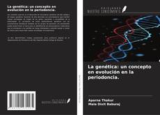 Bookcover of La genética: un concepto en evolución en la periodoncia.