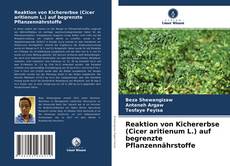 Reaktion von Kichererbse (Cicer aritienum L.) auf begrenzte Pflanzennährstoffe kitap kapağı