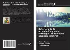 Bookcover of Deterioro de la articulación y de la fonología : El habla y la parálisis cerebral
