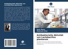 Couverture de Antibakterielle Aktivität von Lactobacillus plantarum