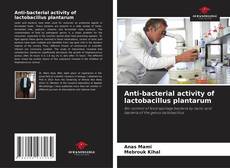 Anti-bacterial activity of lactobacillus plantarum kitap kapağı
