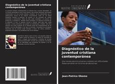 Bookcover of Diagnóstico de la juventud cristiana contemporánea