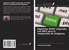 Portada del libro de Algoritmo SPIHT mejorado con DWT para la compresión de imágenes