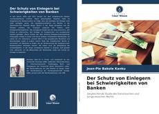 Bookcover of Der Schutz von Einlegern bei Schwierigkeiten von Banken