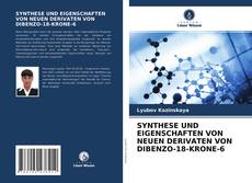 Copertina di SYNTHESE UND EIGENSCHAFTEN VON NEUEN DERIVATEN VON DIBENZO-18-KRONE-6