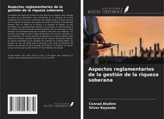 Bookcover of Aspectos reglamentarios de la gestión de la riqueza soberana
