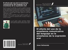 Bookcover of El efecto del uso de la enseñanza comunicativa del lenguaje en la enseñanza de la expresión oral