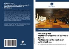 Portada del libro de Nutzung von Wettbewerbsinformationen durch Fertigungsunternehmen in Simbabwe