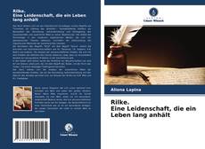 Bookcover of Rilke. Eine Leidenschaft, die ein Leben lang anhält