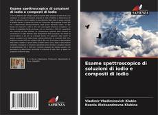 Bookcover of Esame spettroscopico di soluzioni di iodio e composti di iodio