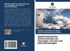 Spektroskopische Untersuchung von Lösungen von Jod und Jodverbindungen kitap kapağı