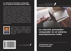 Buchcover von La relación proveedor-comprador en el entorno manufacturero indio