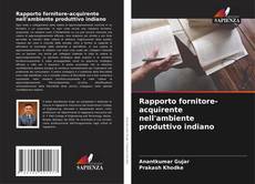 Bookcover of Rapporto fornitore-acquirente nell'ambiente produttivo indiano