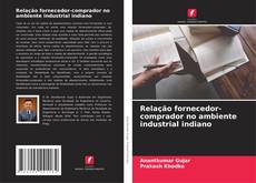 Bookcover of Relação fornecedor-comprador no ambiente industrial indiano
