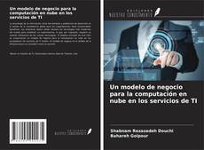 Bookcover of Un modelo de negocio para la computación en nube en los servicios de TI