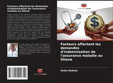 Bookcover of Facteurs affectant les demandes d'indemnisation de l'assurance maladie au Ghana