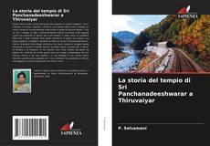 Обложка La storia del tempio di Sri Panchanadeeshwarar a Thiruvaiyar